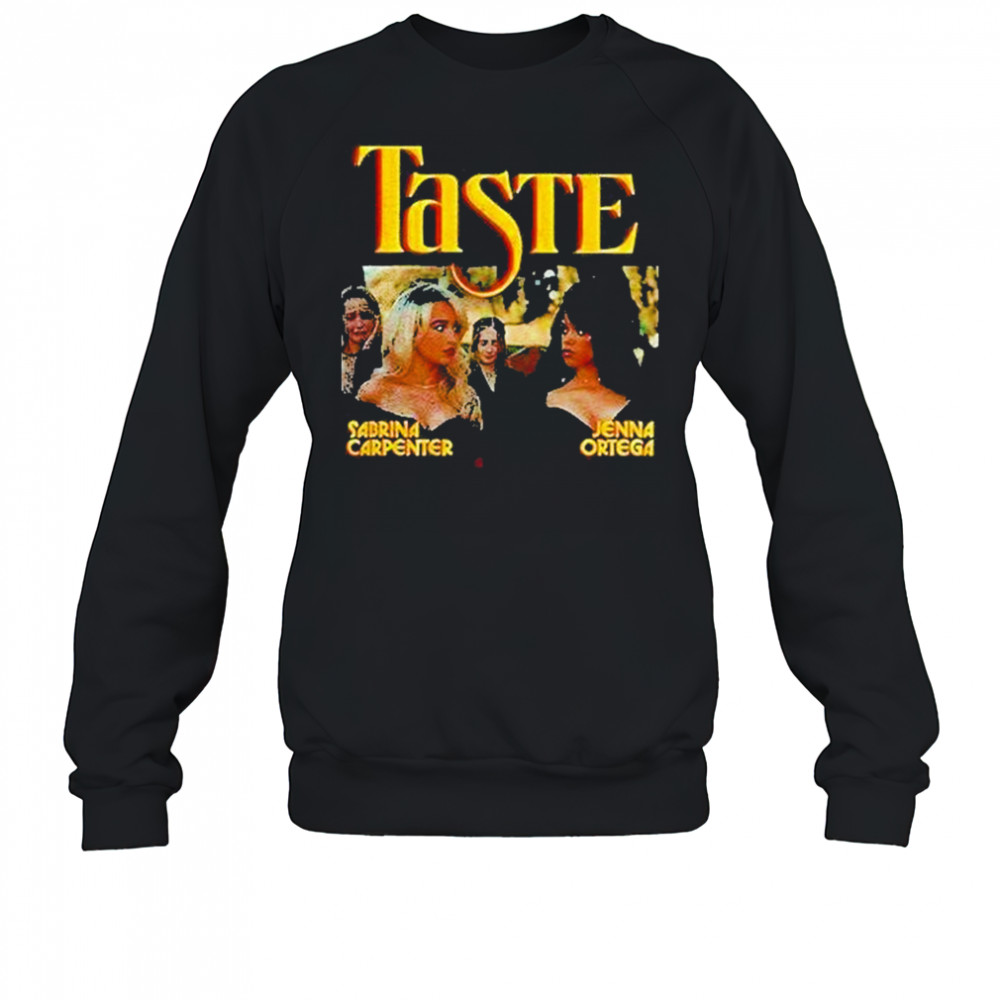 Sabrina Carpenter Jenna Ortega Taste Shirt Sweatshirt