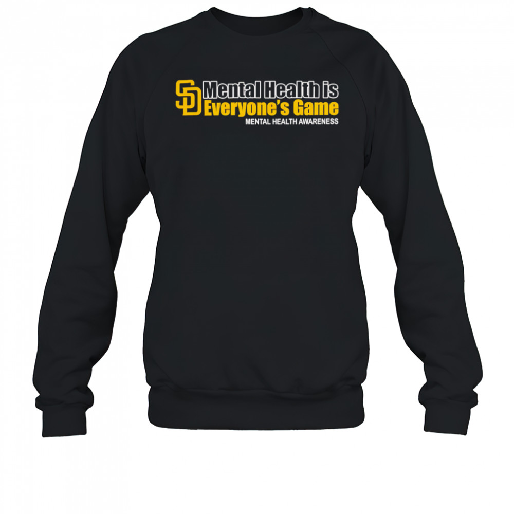 San Diego Padres Mental Health Is Everyone’s Game Mental Health Awareness shirt Sweatshirt