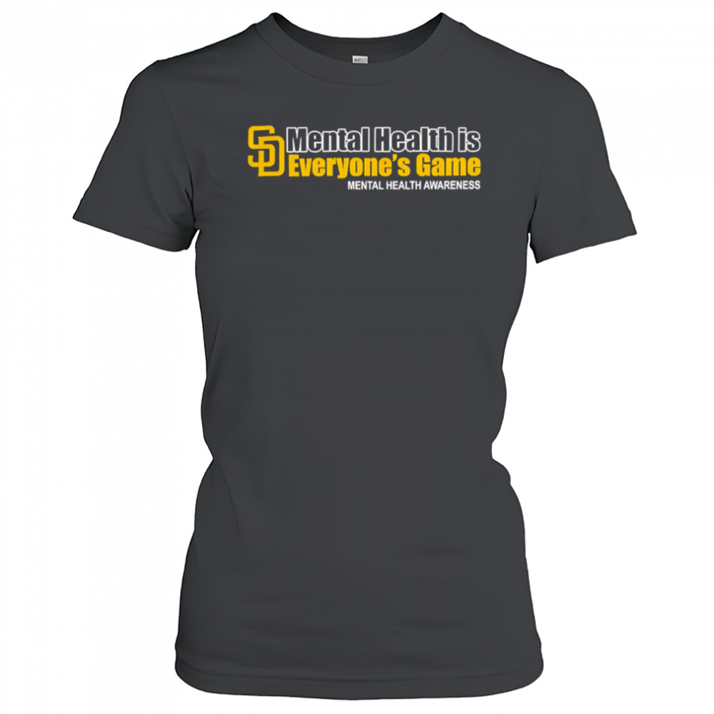 San Diego Padres Mental Health Is Everyone’s Game Mental Health Awareness shirt Women's T-shirt