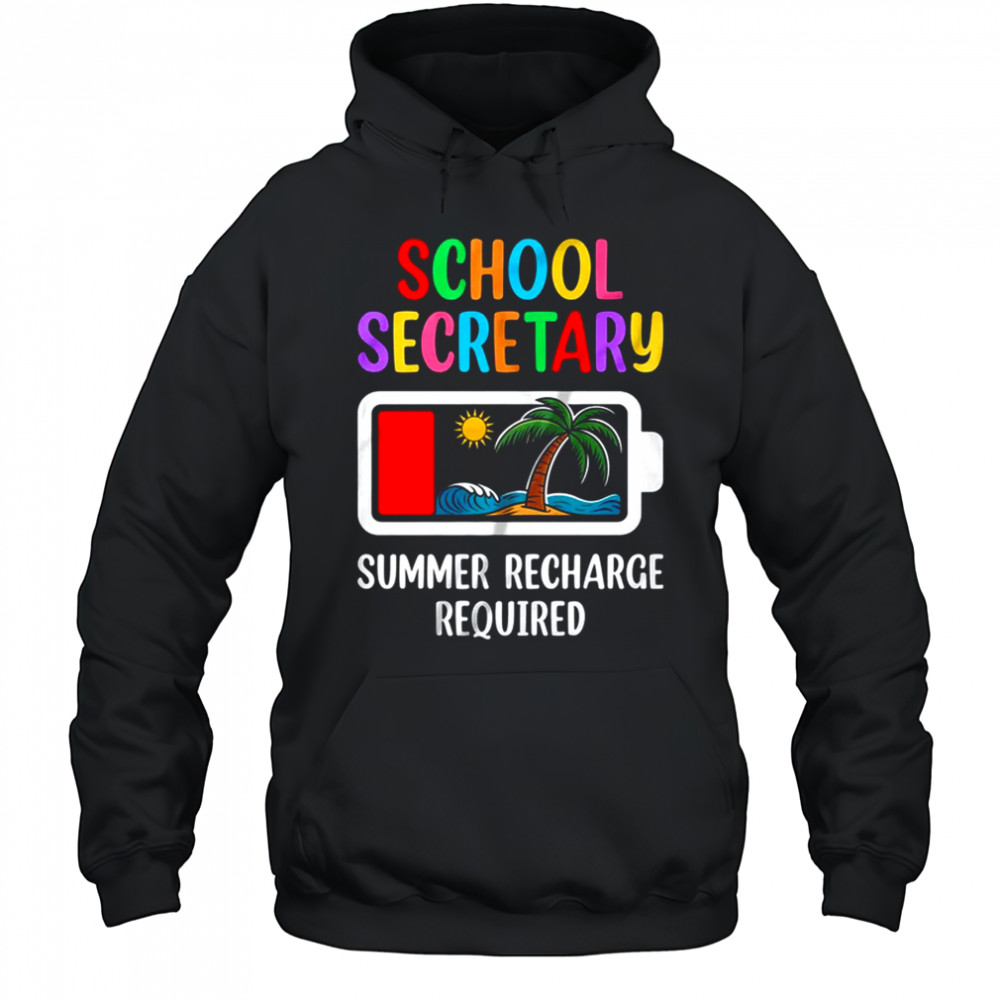School Secretary Summer Recharge Required Last Day Of School shirt Hoodie