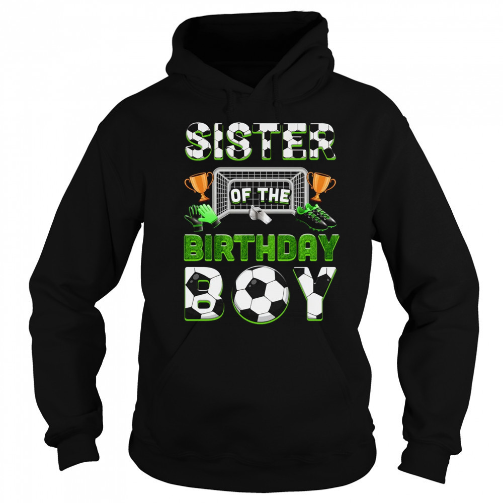 Sister Of The Birthday Boy Soccer Family Matching Party shirt Sweatshirt