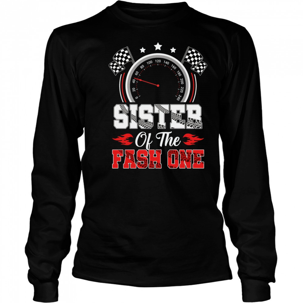 Sister Of The Fast One 1st Birthday Racing Car Family shirt Long Sleeved