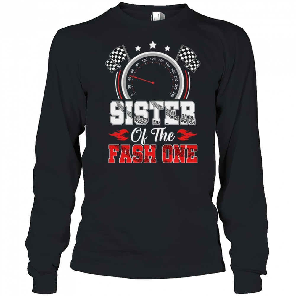 Sister Of The Fast One 1st Birthday Racing Car Family shirt Long Sleeved