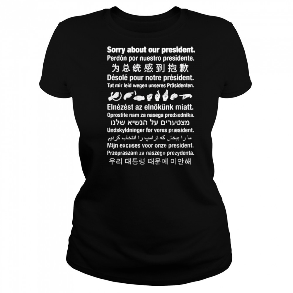 Sorry About Our President Shirt Women's T-shirt