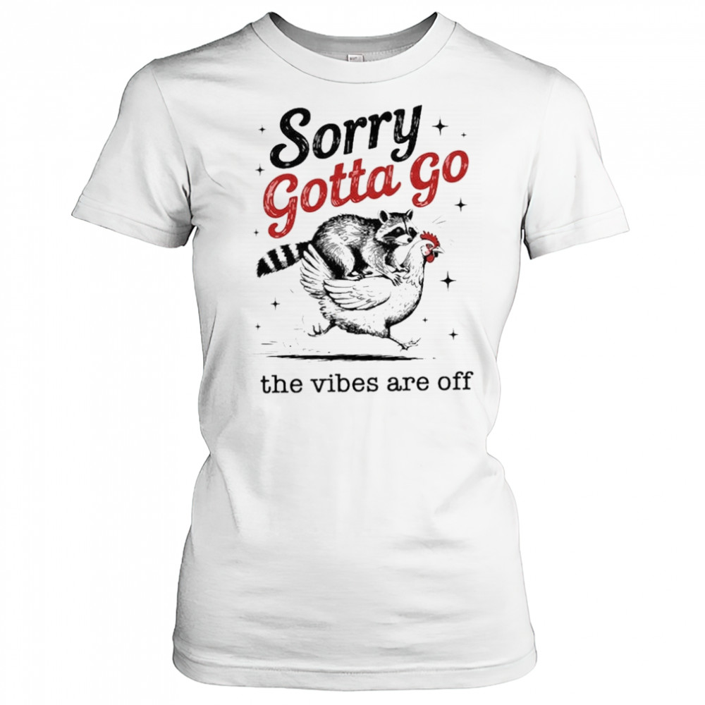 Sorry Gotta Go The Vibes Are Off T-shirt Women's T-shirt