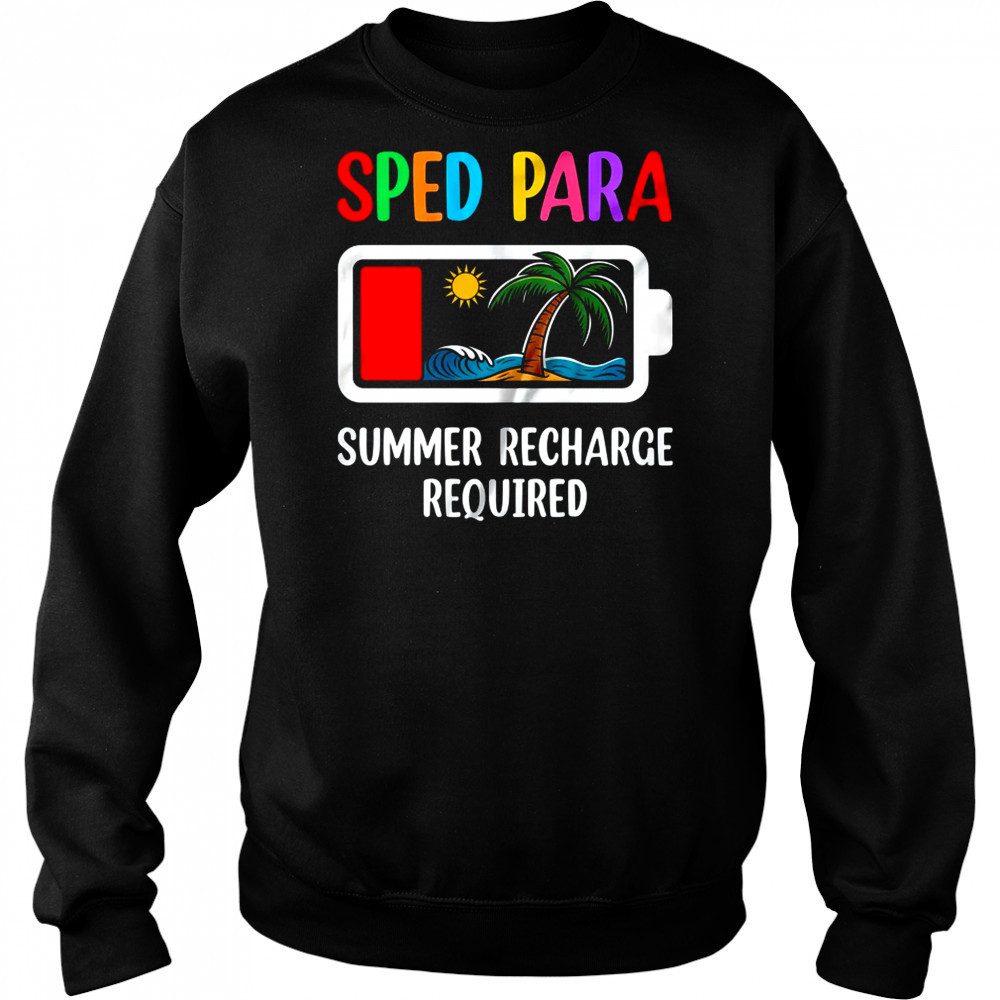 Sped Para Summer Recharge Required Last Day Of School shirt Hoodie