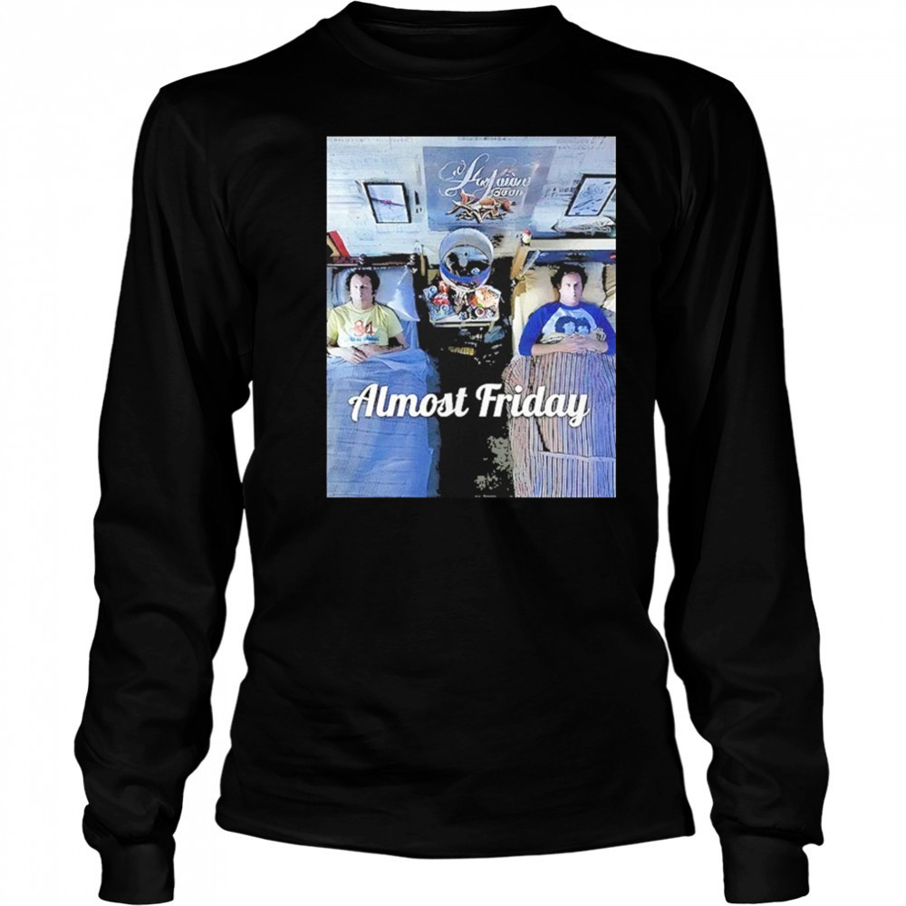 Stepbrothers Bed Almost Friday Shirt Long Sleeved