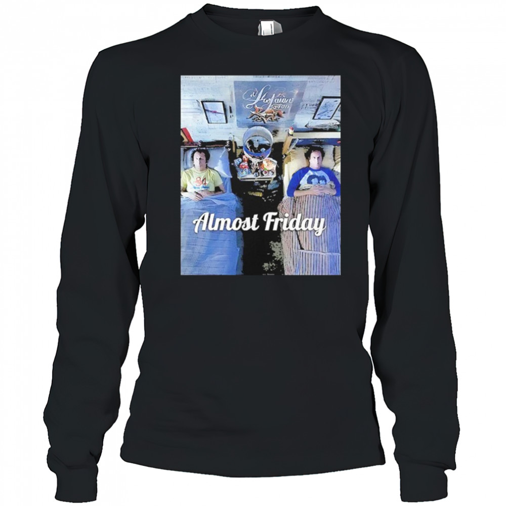 Stepbrothers Bed Almost Friday Shirt Long Sleeved