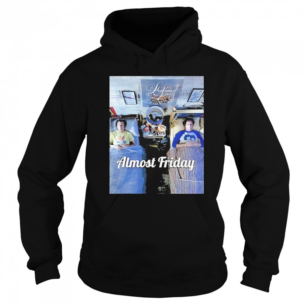 Stepbrothers Bed Almost Friday Shirt Sweatshirt