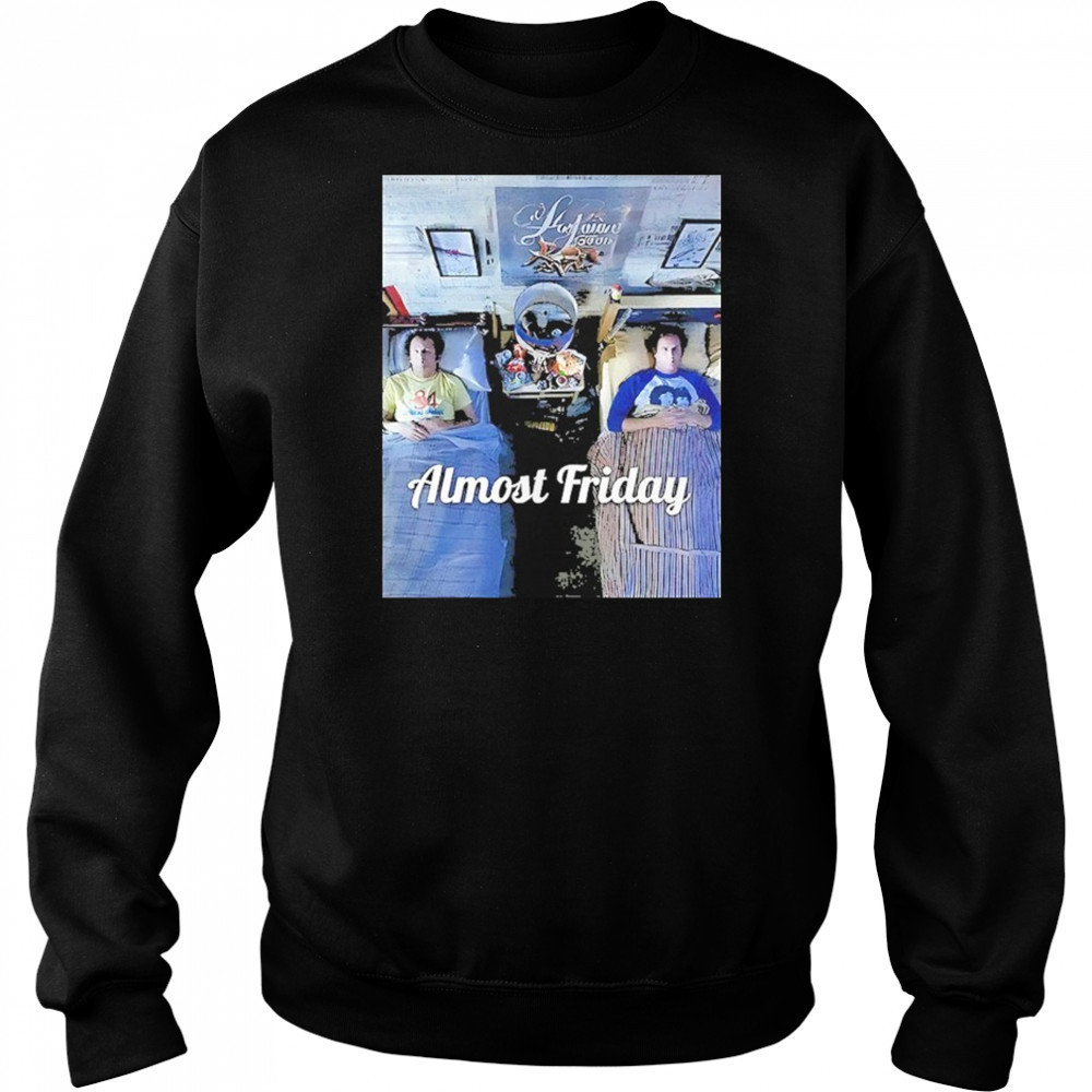 Stepbrothers Bed Almost Friday Shirt Hoodie