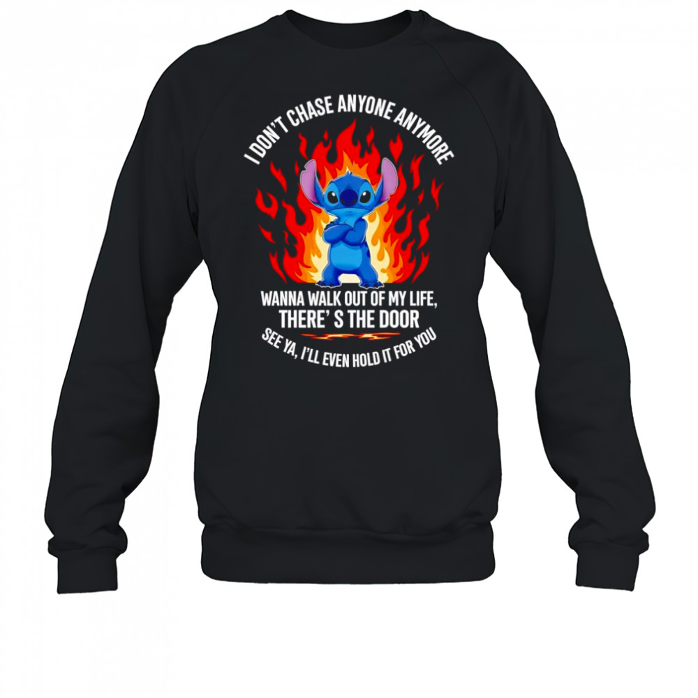 Stitch I don’t chase anyone anymore wanna walk out of my life shirt Sweatshirt