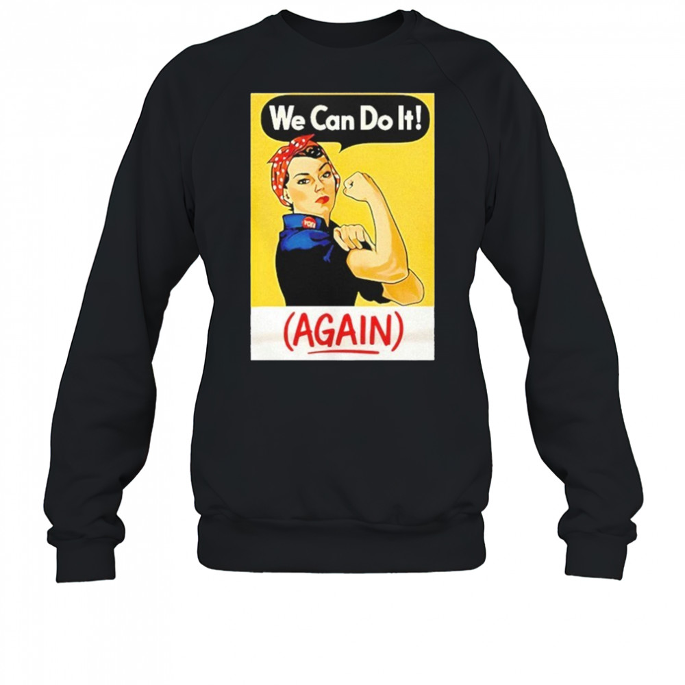 Strong Girl We Can Do It Again Shirt Sweatshirt