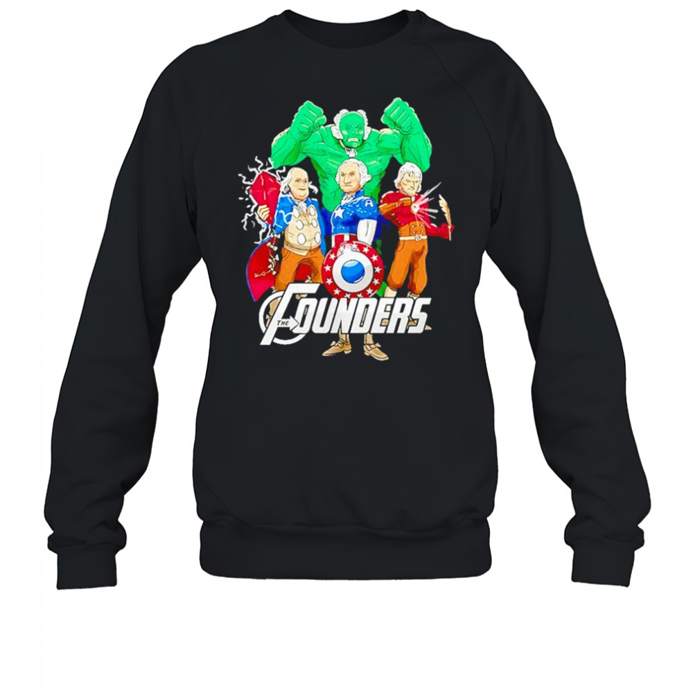 Superheroes John Adams Benjamin Franklin George Washington Thomas Jefferson The Founders Shirt Sweatshirt