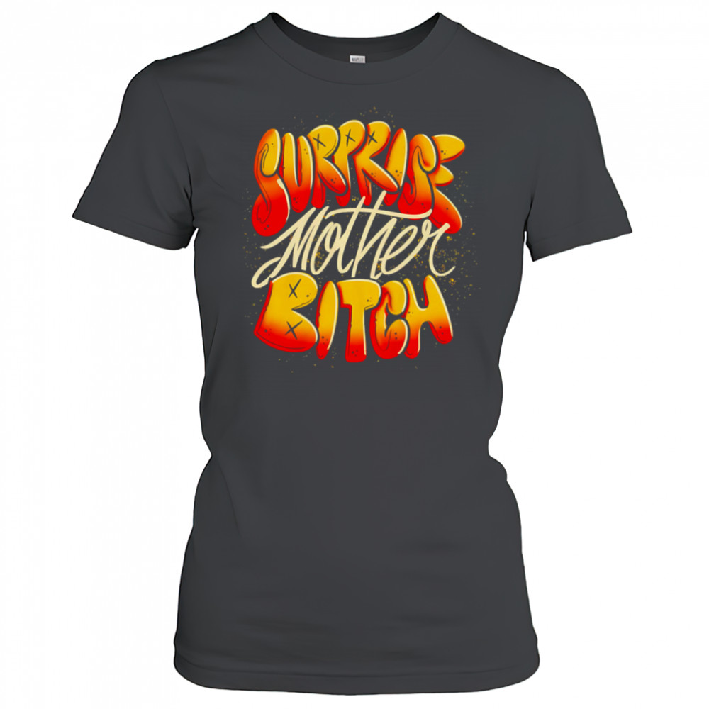 Surprise Mother Bitch design shirt Women's T-shirt