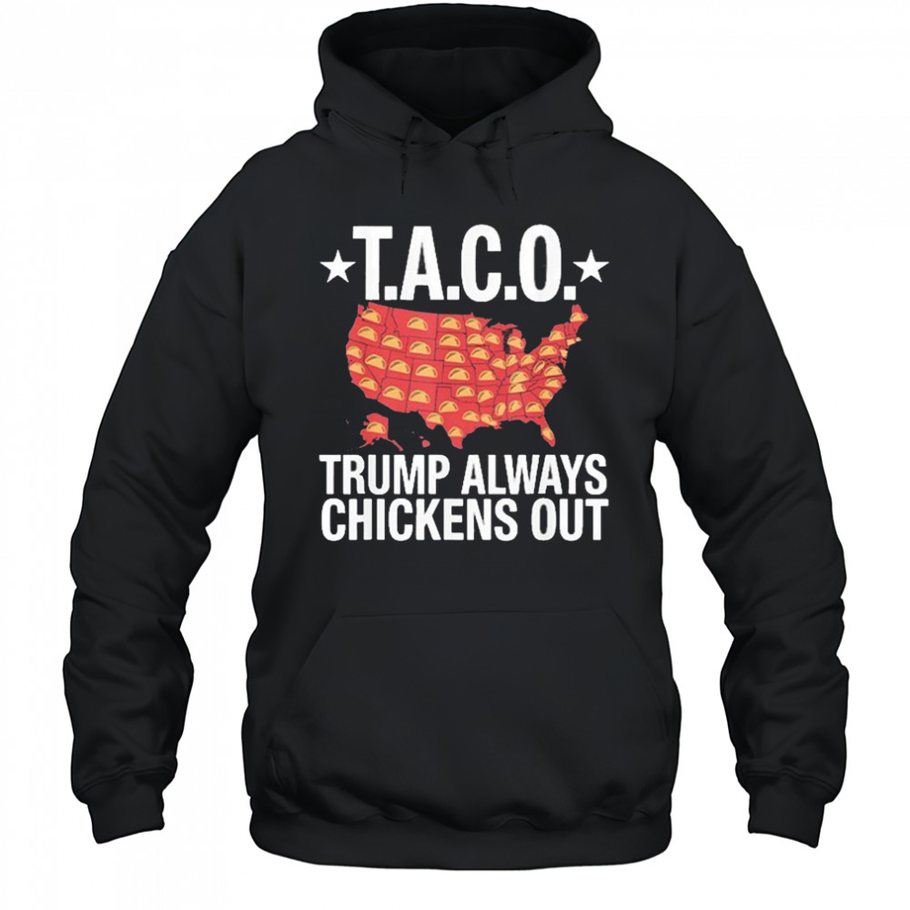 Taco Trump Always Chickens Out USA Map Shirt Hoodie