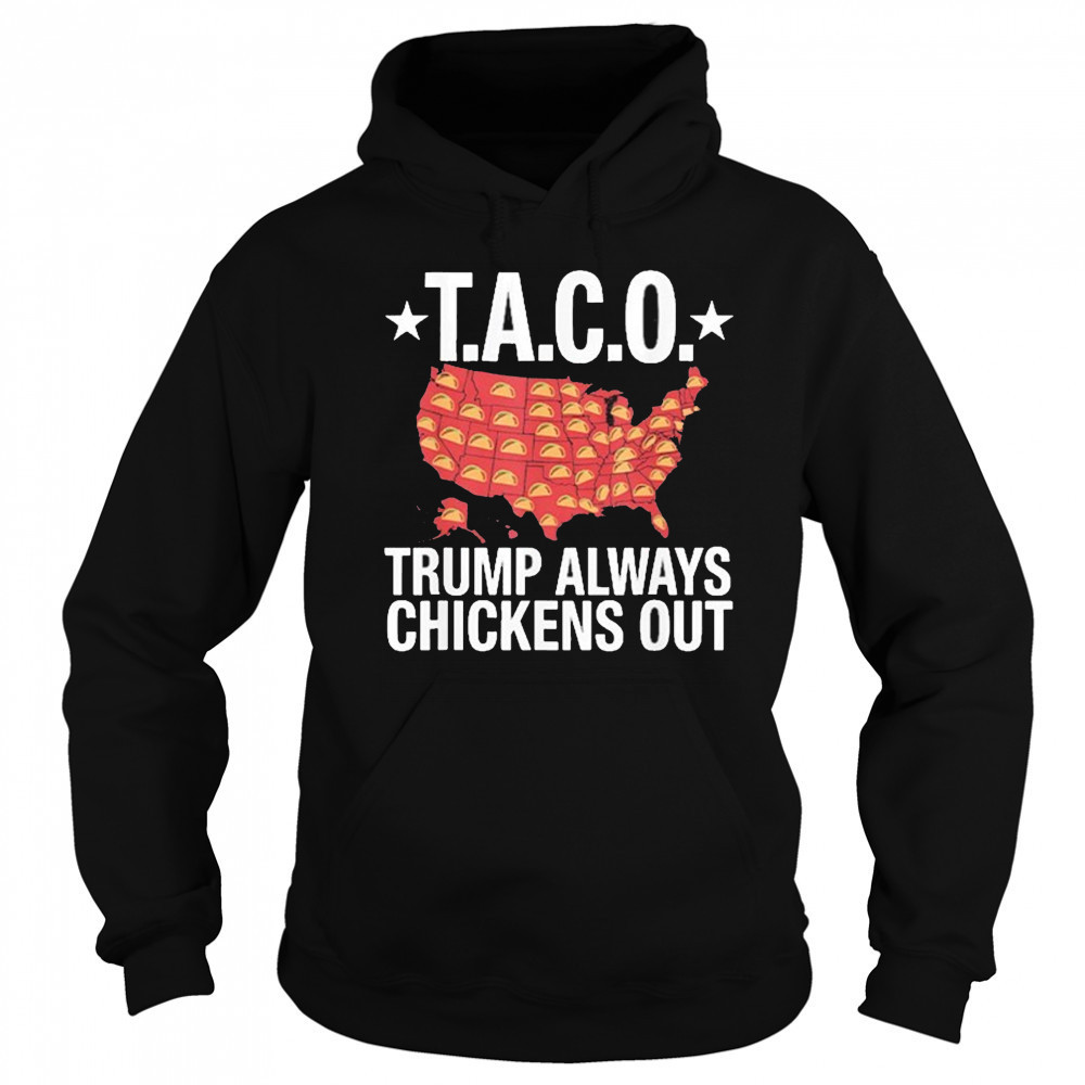 Taco Trump Always Chickens Out USA Map Shirt Sweatshirt