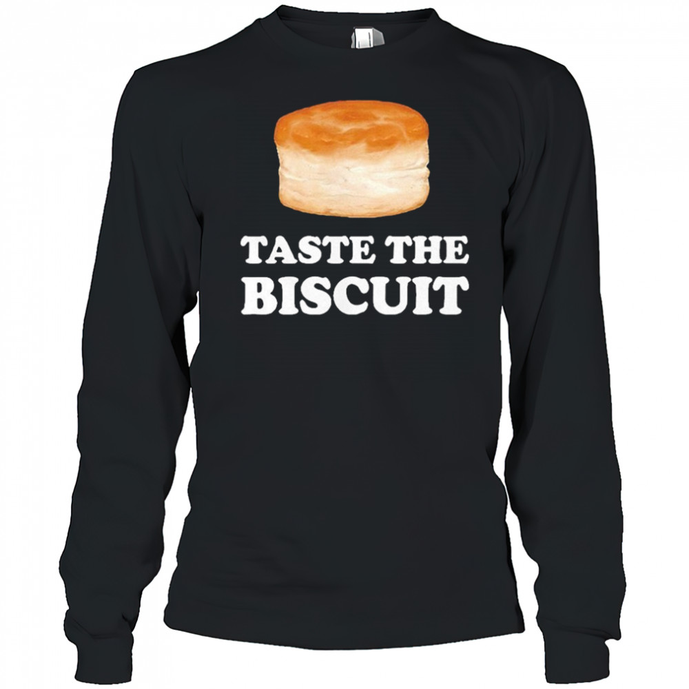Taste the biscuit meme shirt Long Sleeved