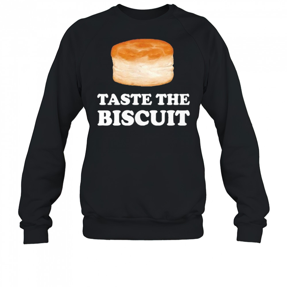 Taste the biscuit meme shirt Sweatshirt