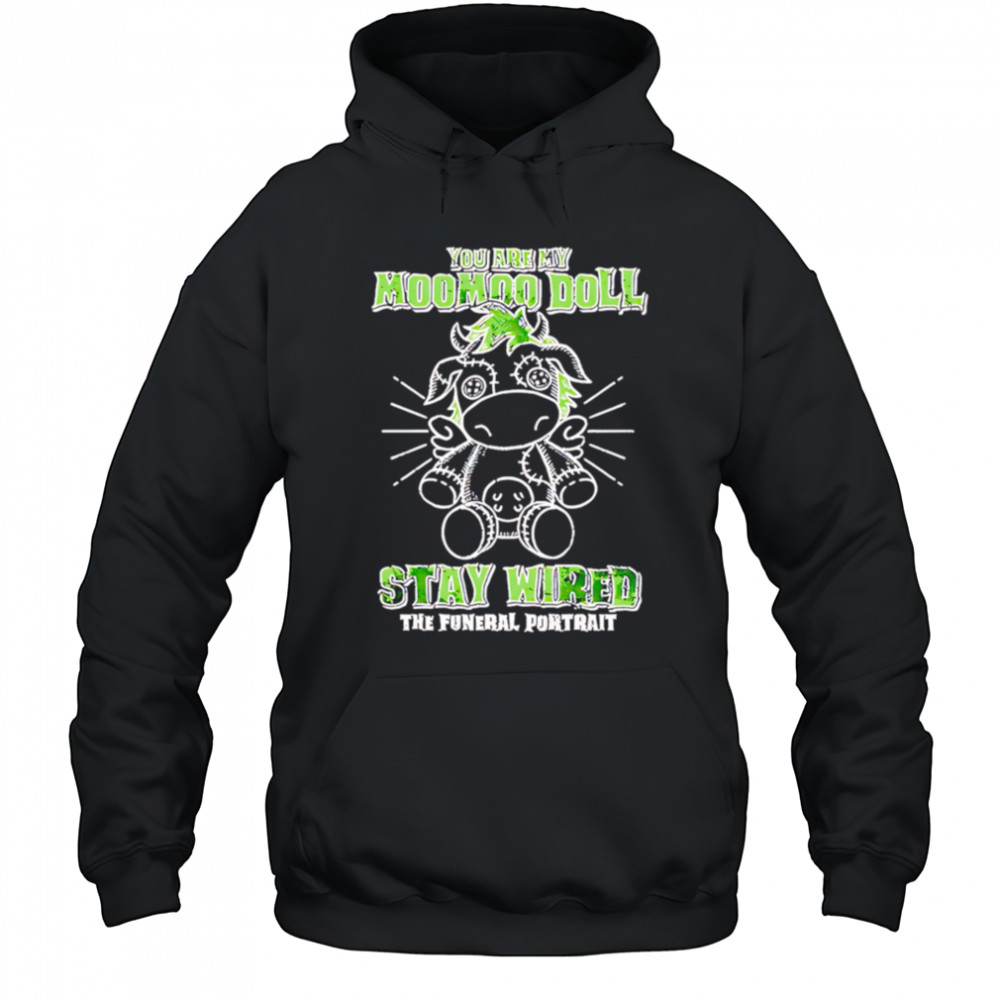 The funeral portrait you are my moomoo doll stay wired the futural portrait shirt Hoodie