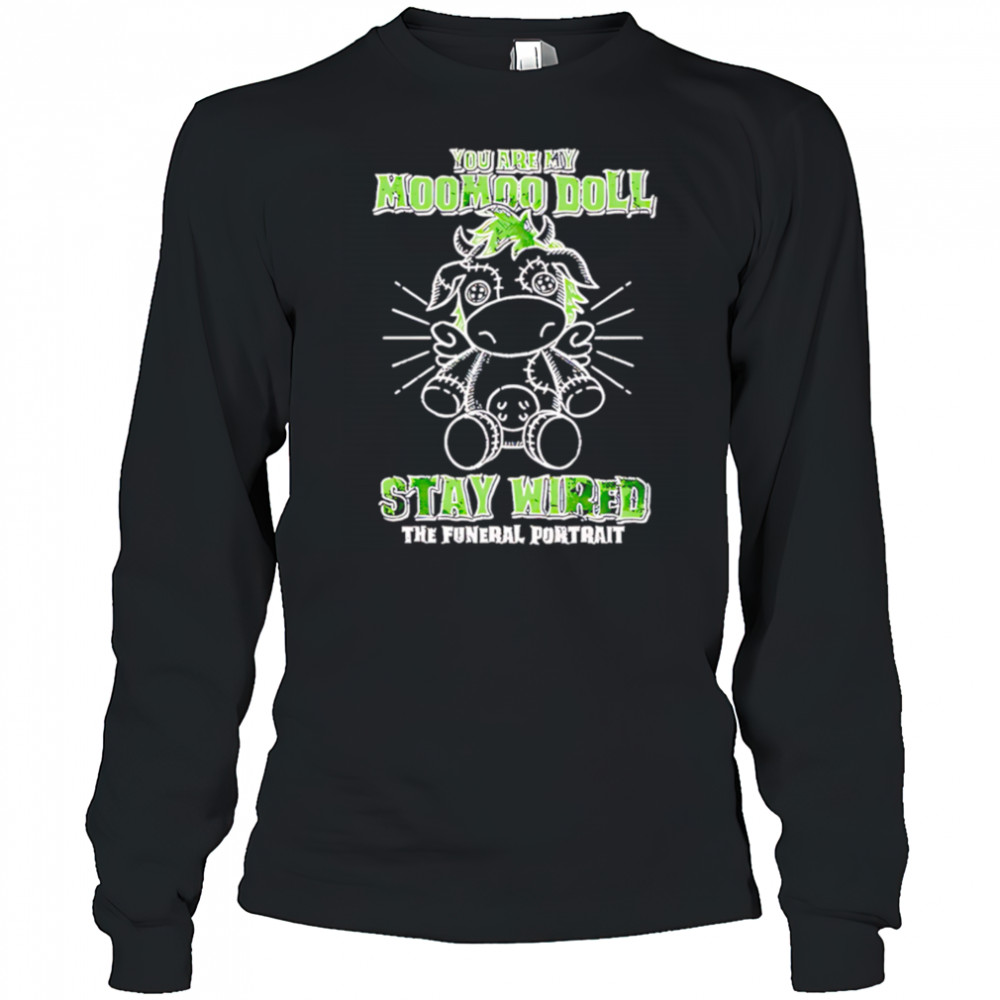 The funeral portrait you are my moomoo doll stay wired the futural portrait shirt Long Sleeved