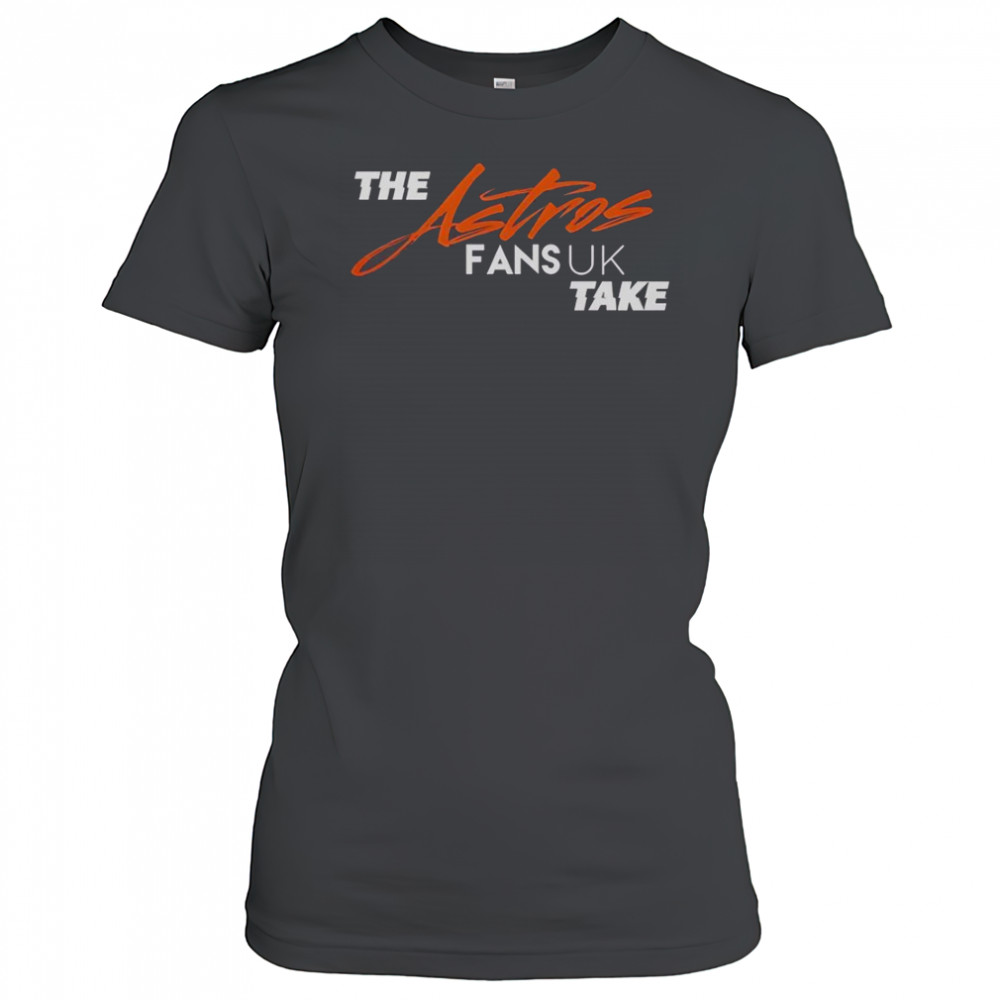 The Houston Astros Fans UK Take T-Shirt Women's T-shirt
