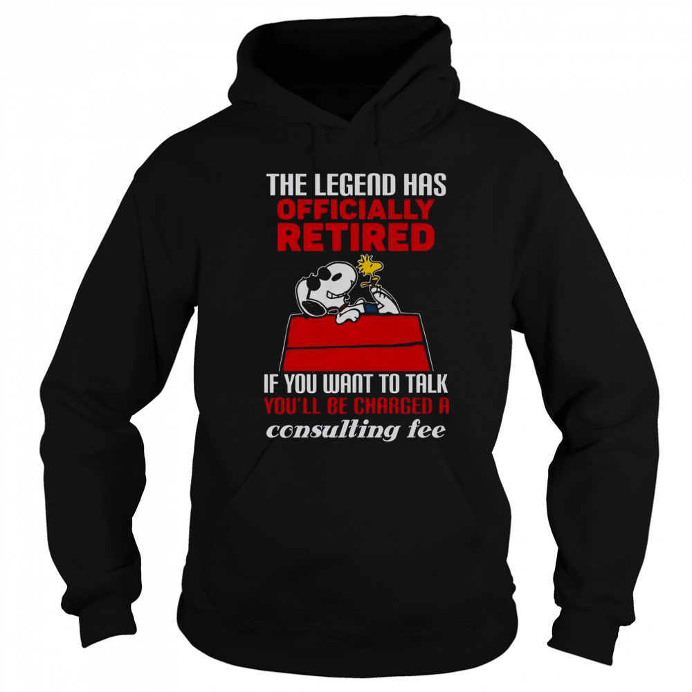 The Legend Has Officially Retired If You Want To Talk You’ll Be Charged A Consulting Fee T-Shirt Sweatshirt