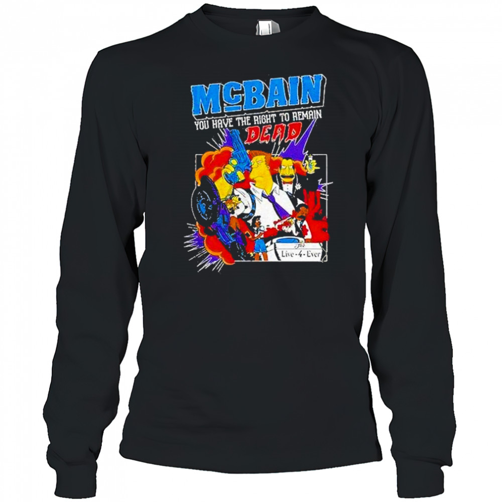 The Simpsons Mcbain You Have The Right To Remain Dead Shirt Long Sleeved