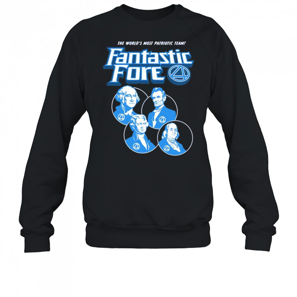The world’s most patriotic team Fantastic Fore shirt Sweatshirt