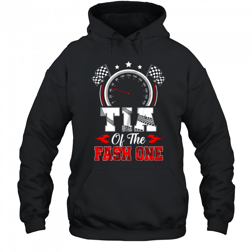 Tia Of The Fast One 1st Birthday Racing Car Family shirt Hoodie