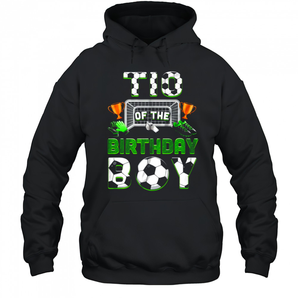Tio Of The Birthday Boy Soccer Family Matching Party shirt Hoodie