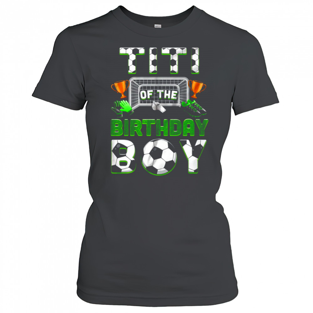 Titi Of The Birthday Boy Soccer Family Matching Party shirt Women's T-shirt