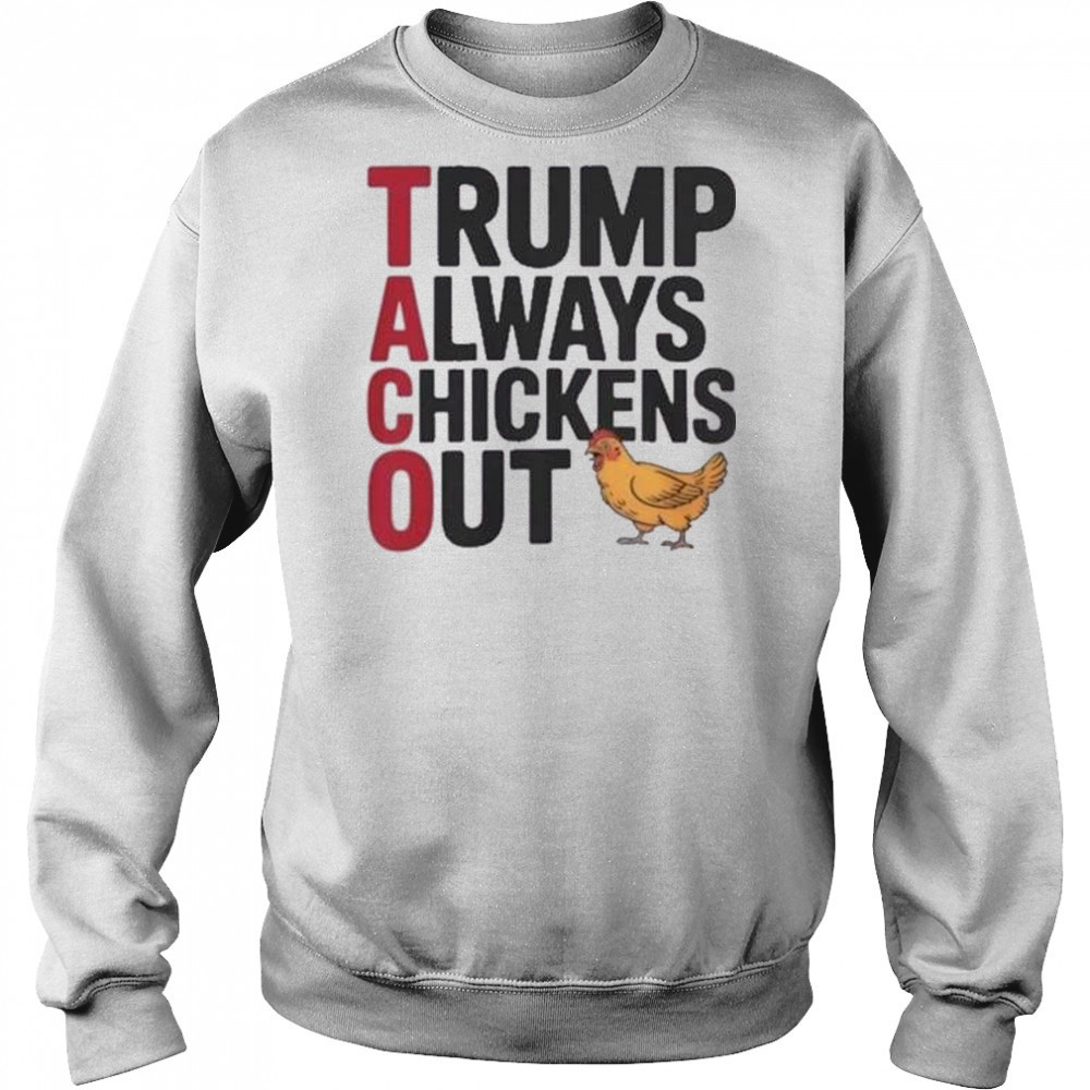 Trending Taco Trump Always Chickens Out Shirt Hoodie