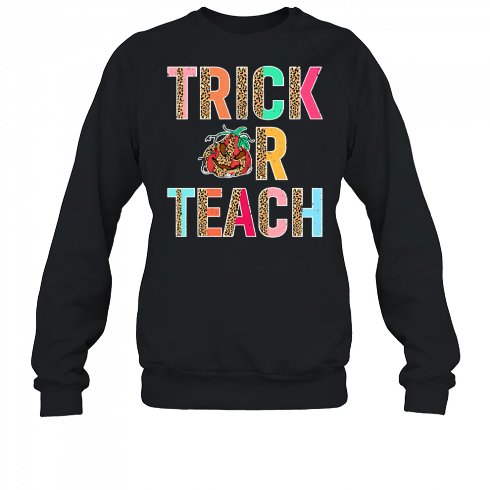 Trick or Teach shirt Sweatshirt