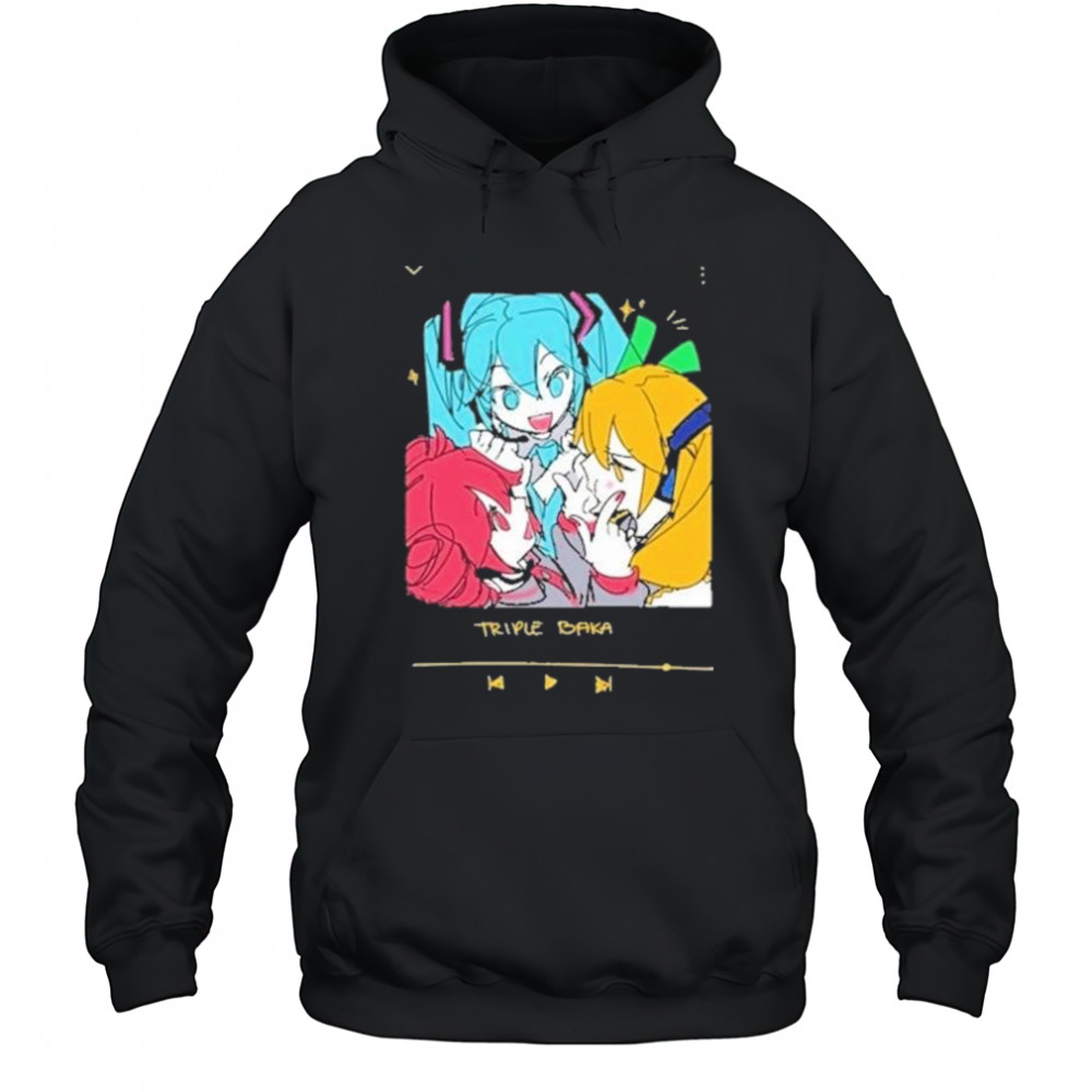 Triple Baka Shirt Hoodie