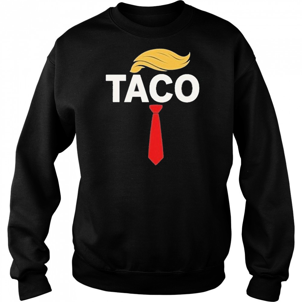 Trump Taco Shirt Hoodie