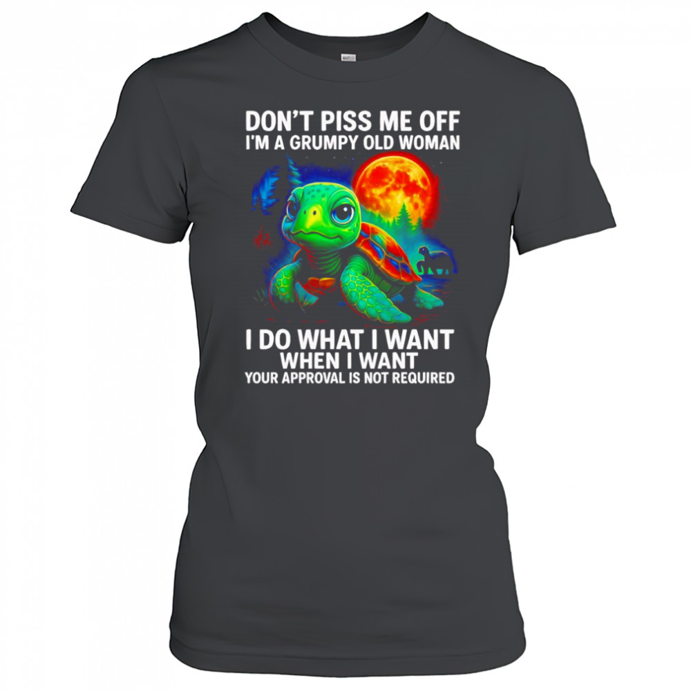 Turtle don’t piss me off I’m a grumpy old woman I do what I want shirt Women's T-shirt