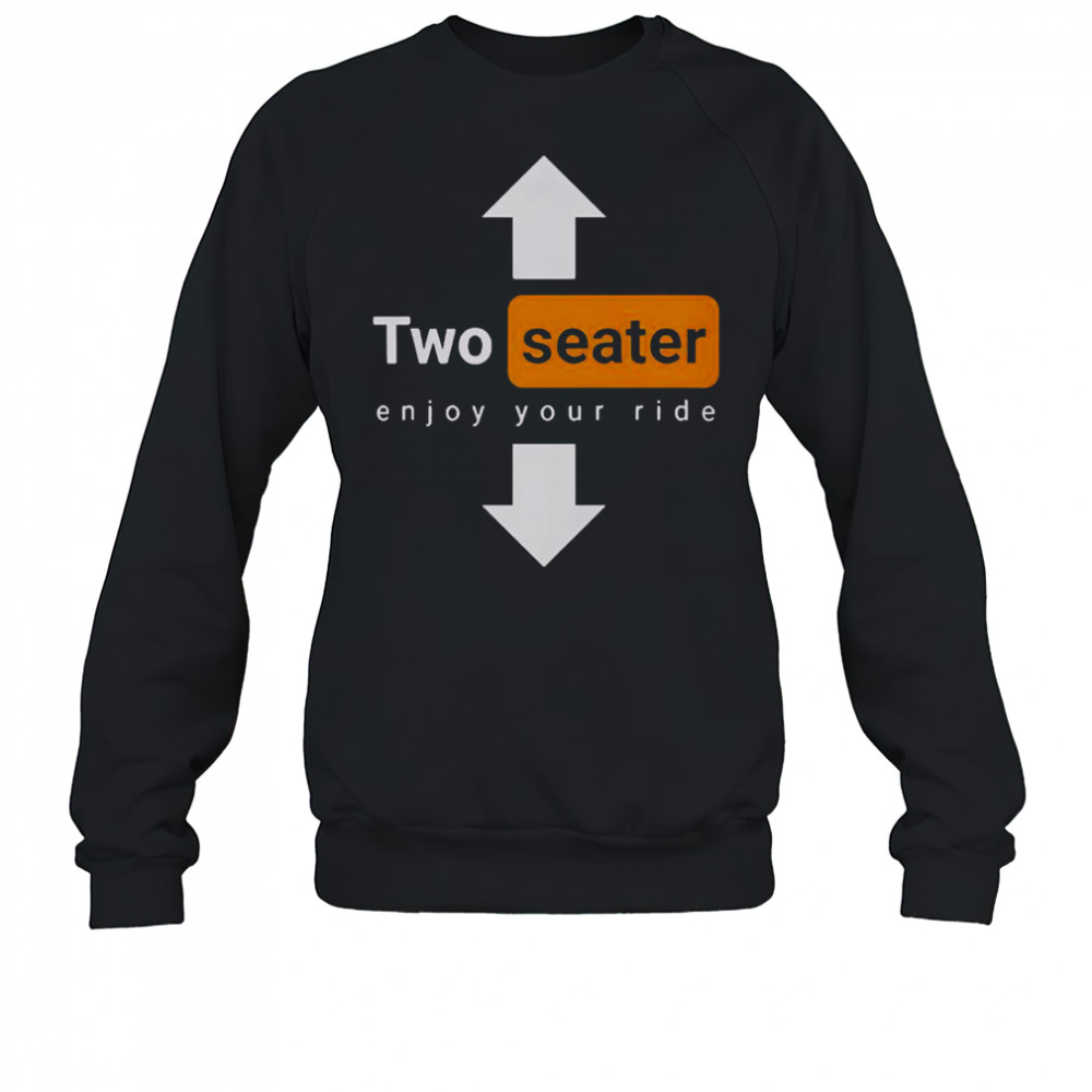 Two Seater Enjoy Your Ride Logo T-Shirt Sweatshirt