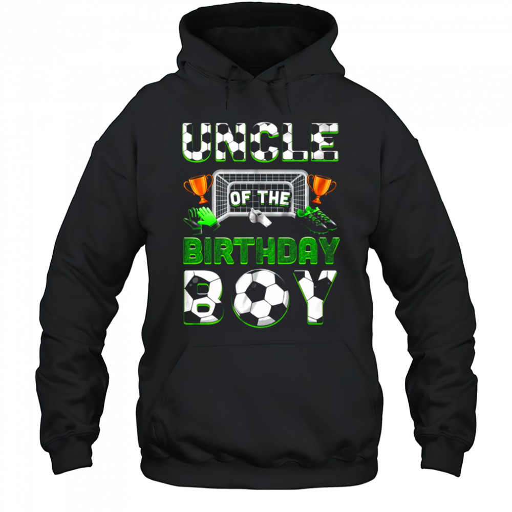 Uncle Of The Birthday Boy Soccer Family Matching Party shirt Hoodie