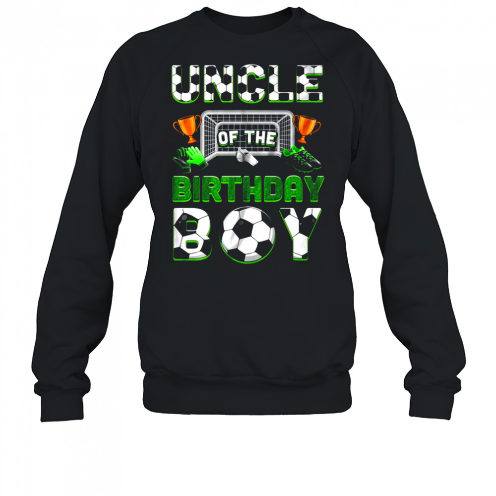 Uncle Of The Birthday Boy Soccer Family Matching Party shirt Sweatshirt
