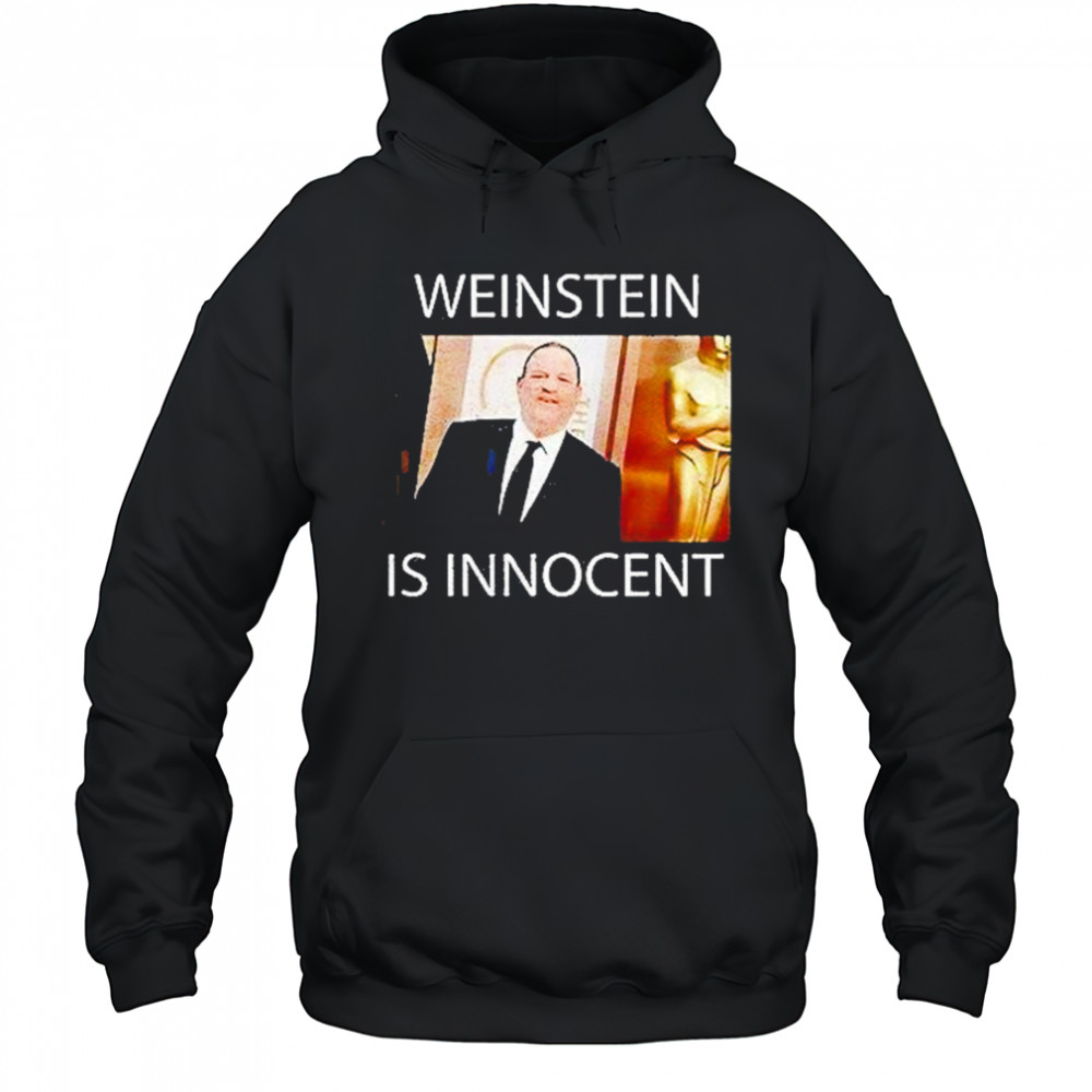 Weinstein Is Innocent Shirt Hoodie