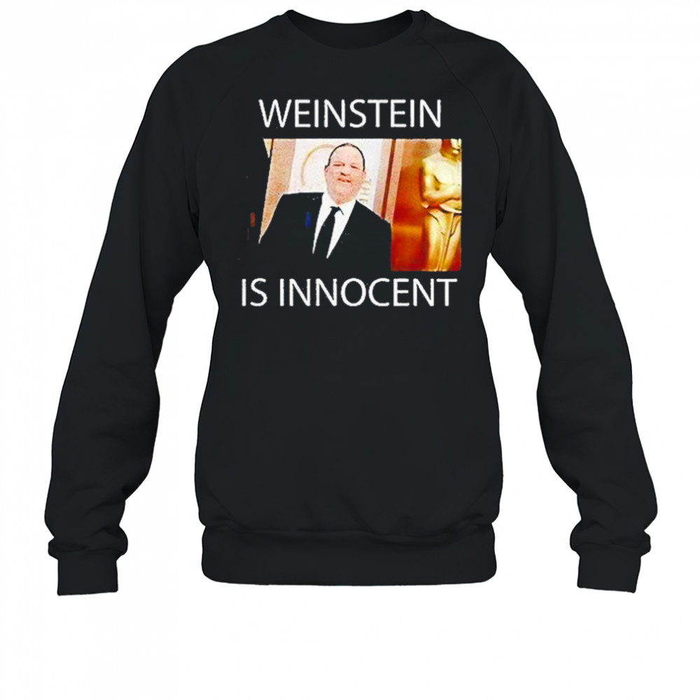 Weinstein Is Innocent Shirt Sweatshirt