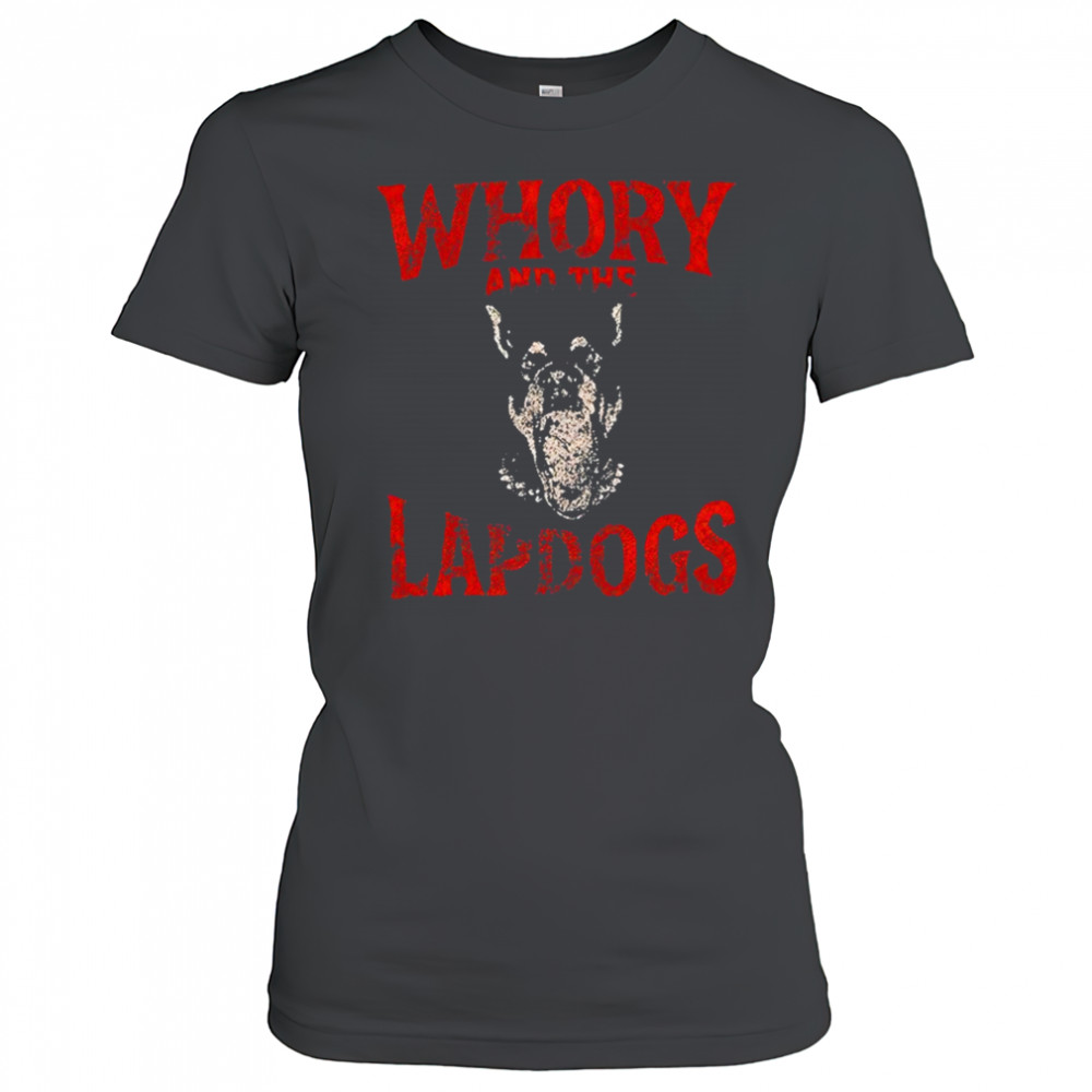 Whory And The Lapdogs Shirt Women's T-shirt