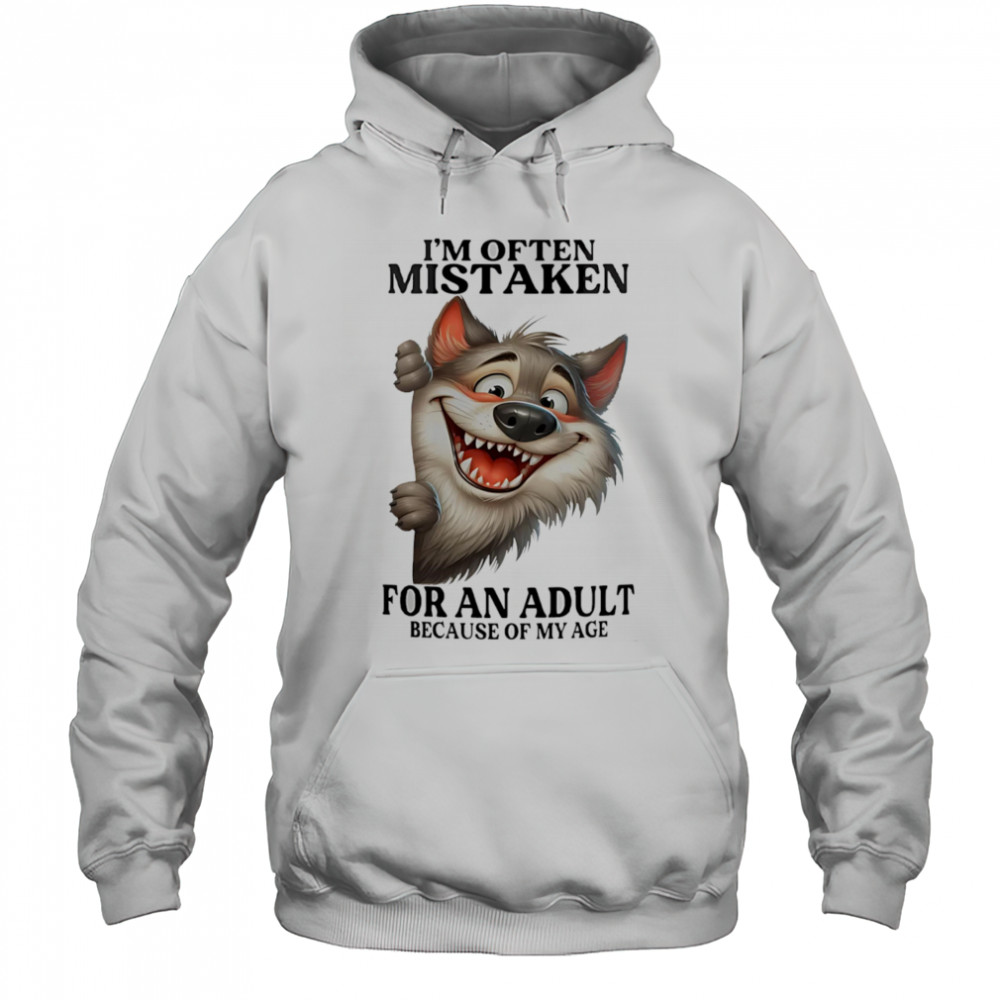 Wolf I’m often mistaken for an adult because of my age shirt Hoodie