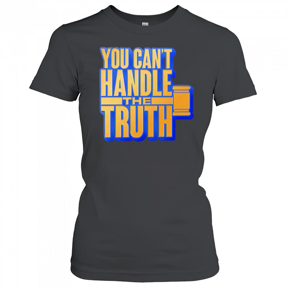 You Can’t Handle The Truth shirt Women's T-shirt