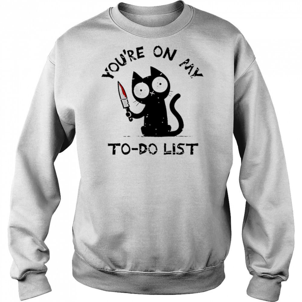You’re On My To-Do List black Cat shirt Hoodie
