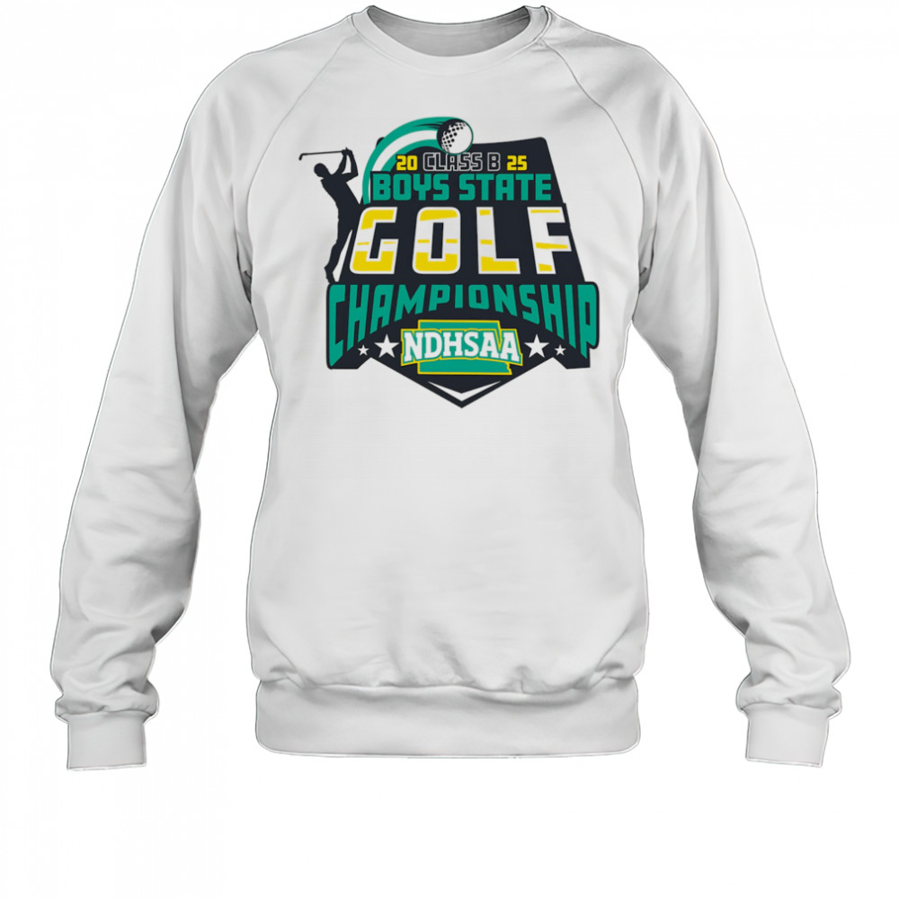 2025 NDHSAA Class B Boys Golf Championship shirt Sweatshirt