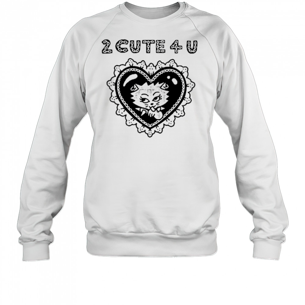Aidabloom 2 Cute 4 U Tee Shirt Sweatshirt