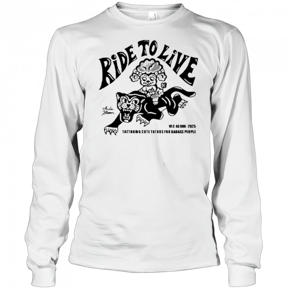 Aidabloom Ride To Live Shirt Long Sleeved