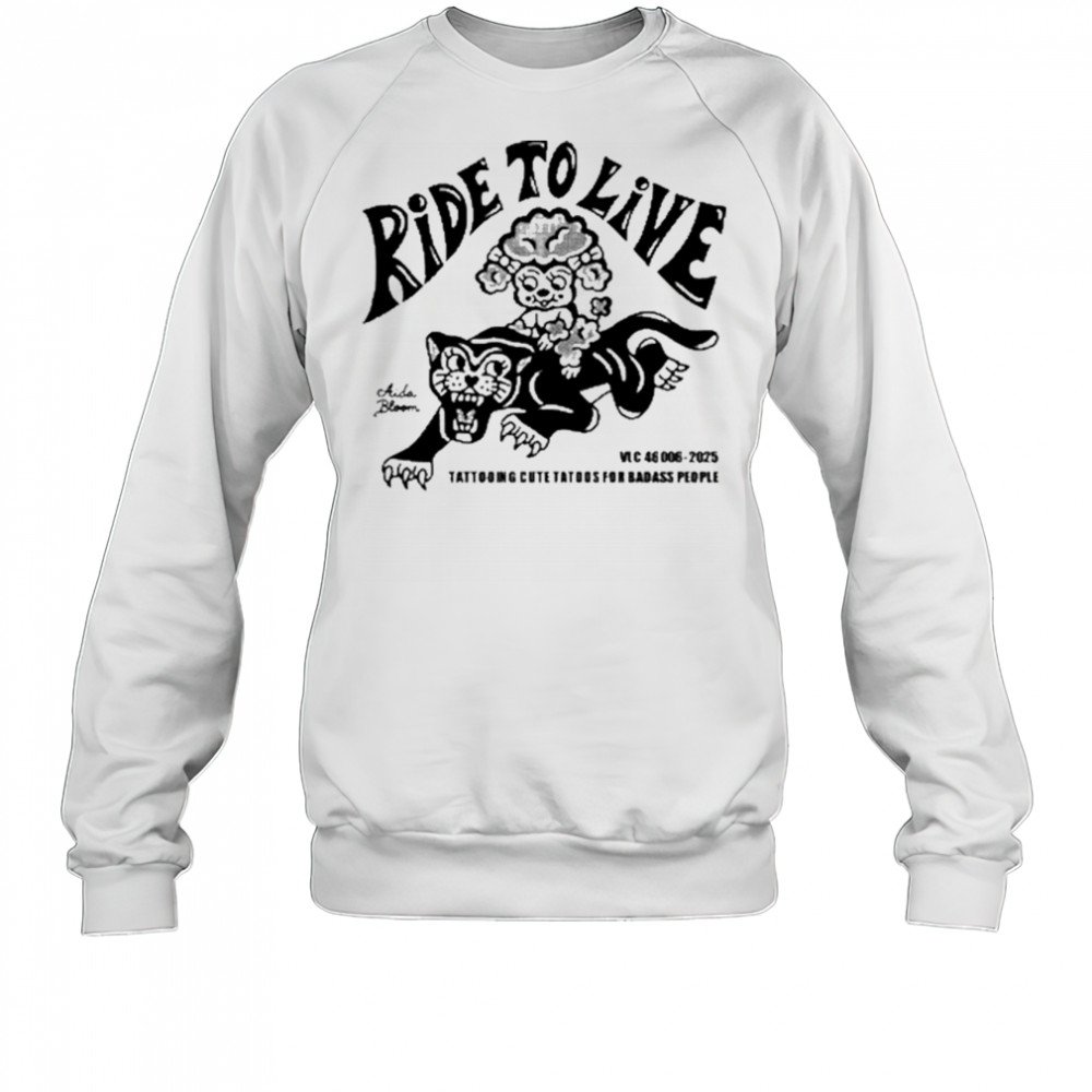 Aidabloom Ride To Live Shirt Sweatshirt