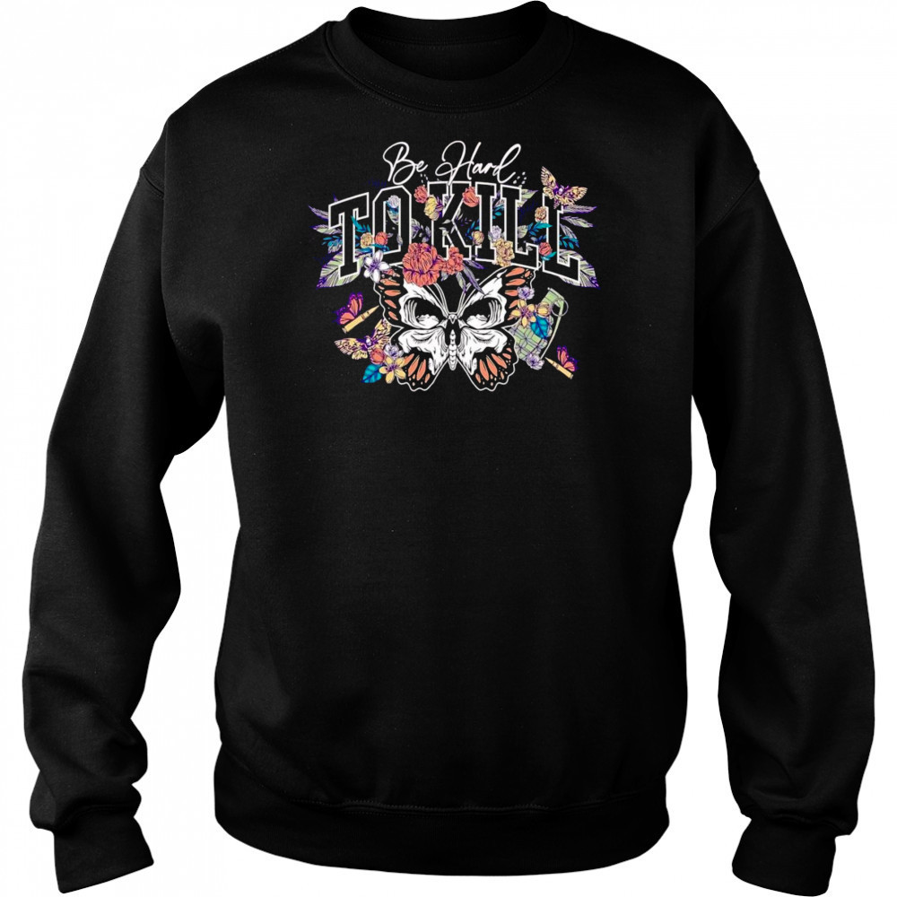 Be hard to kill butterfly shirt Hoodie